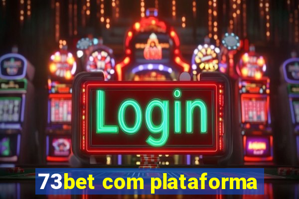 73bet com plataforma